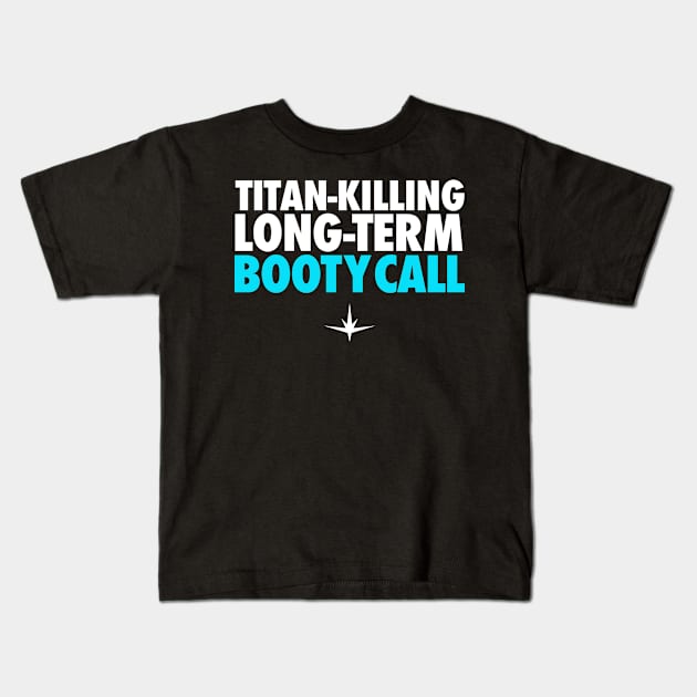 Titan Killing Long Term Booty Call Kids T-Shirt by zerobriant